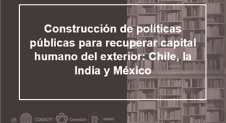 Construcción de políticas públicas para recuperar capital humano del exterior Chile la India y México